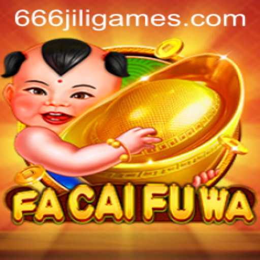 Exploring the World of FaCaiFuWa: The Thrilling Game with 666JiLi Bonus